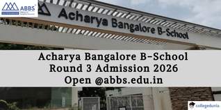 Acharya Bangalore B-School Begins Round 3 Admission for Session 2026; Apply Till March 31 @abbs.edu.in